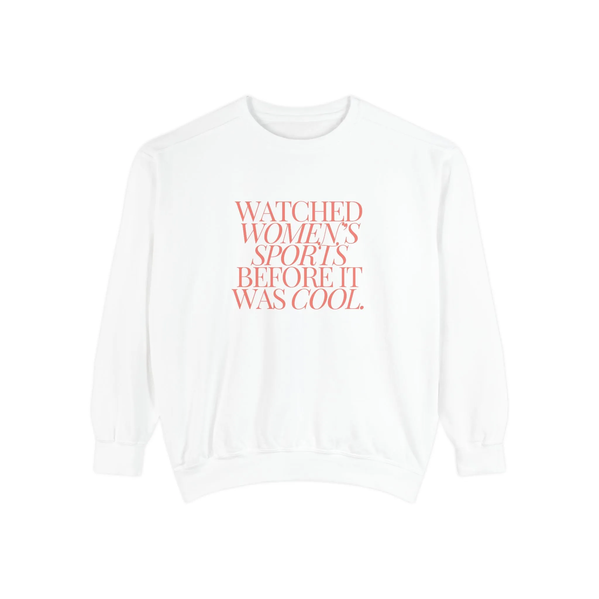 Watched Women's Sports Before It Was Cool Adult Crewneck Sweatshirt