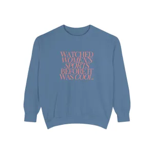Watched Women's Sports Before It Was Cool Adult Crewneck Sweatshirt